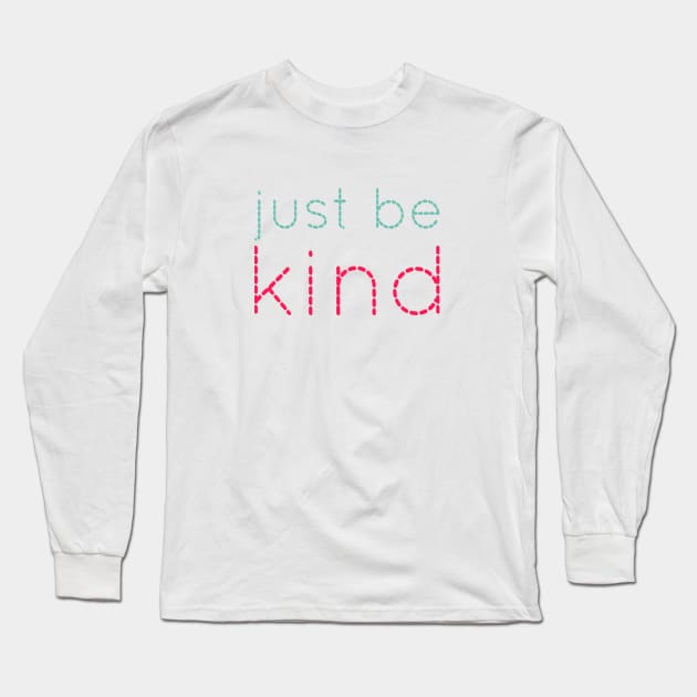 Just be kind. always be a kind human. Long Sleeve T-Shirt by BoogieCreates